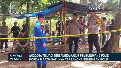 Fakta Baru! 1 Anggota TNI Jadi Tersangka Kasus Pembunuhan 3 Polisi di Lampung