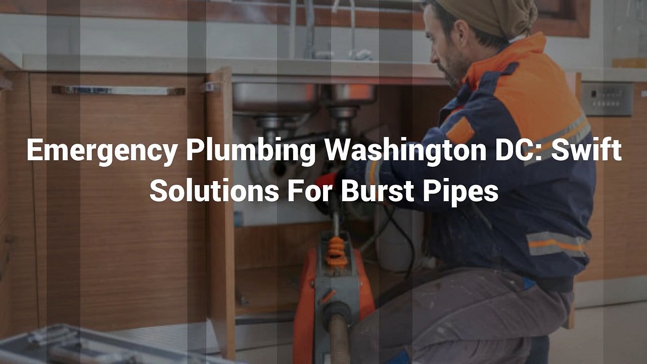 Emergency Plumbing Washington DC Swift Solutions For Burst Pipes