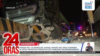 Driver ng 12-wheeler, nang-araro ng mga barrier sa EDSA matapos makatulog habang nagmamaneho | 24 Oras
