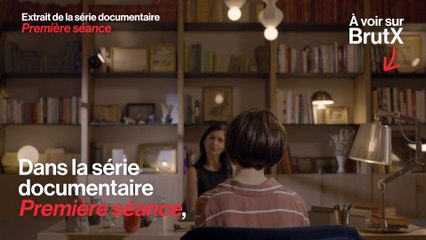 Extrait de Première séance - Uniquement sur BrutX