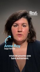 Anna Roy, sage-femme : "Oui, on est maltraitants"