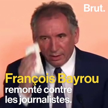 François Bayrou remonté contre les journalistes