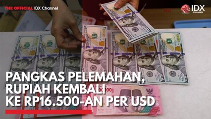 Pangkas Pelemahan, Rupiah Kembali ke Rp16.500-an per USD