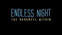Endless Night The Darkness Within Official Teaser Trailer