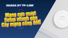 Omada By Tp link - Mạng cực mượt, setup nhanh gọn cày mạng căng đét