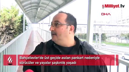 İstanbul'da sürücü ve yayaları şaşırtan pankart: Hayatımda ilk defa gördüm