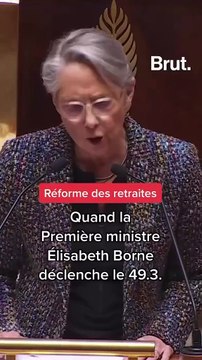 Quand la Première ministre Élisabeth Borne déclenche le 49.3.