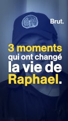 3 moments qui ont changé la vie de Raphael