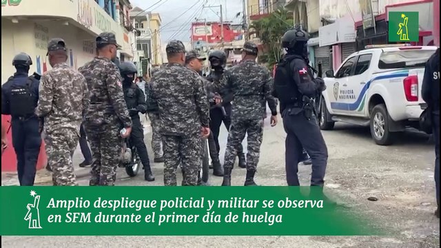 Las actividades productivas están paralizadas y un amplio despliegue policial y militar en SFM durante el primer día de huelga.