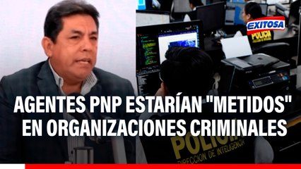 Denuncian que agentes de Inteligencia de la PNP estarían "metidos" en organizaciones criminales