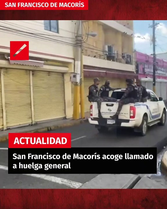 San Francisco de Macorís acoge llamado a huelga general