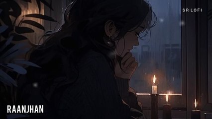 Raanjhan+(Slowed+++Reverb) #songs
