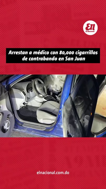 Arrestan a medico con 80,000 cigarrillos de contrabando en San Juan
