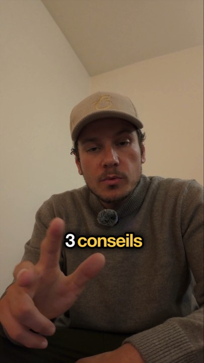 Le meilleur des 3 conseils selon toi ?