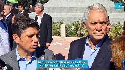Barrios cerrados ilegales de La Plata: Kicillof los calificó de "una estafa"