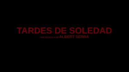 TARDES DE SOLEDAD - Tráiler Oficial