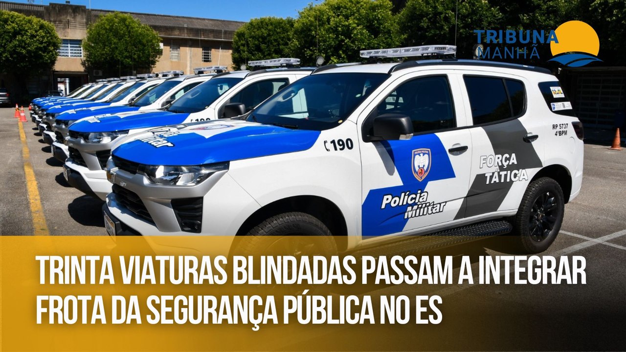 Trinta viaturas blindadas passam a integrar frota da segurança pública no ES