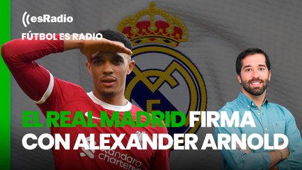 Fútbol es Radio: El Real Madrid cierra un acuerdo con Alexander Arnold