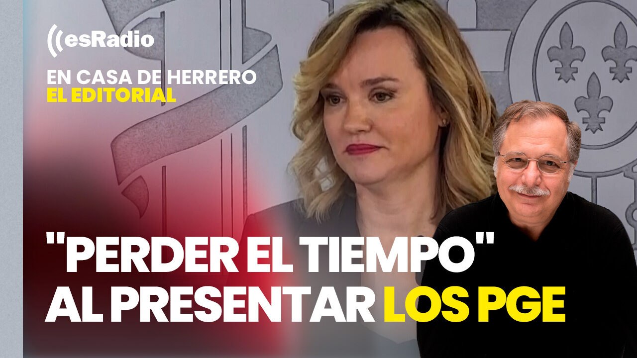 Editorial Luis Herrero: El Gobierno considera que sería "perder el tiempo" presentar los Presupuestos sin apoyos