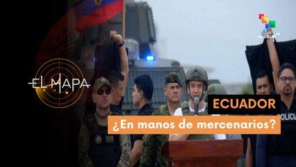 El Mapa 25-03-25: Ecuador | ¿En manos de mercenarios?