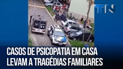 Casos de psicopatia em casa levam a tragédias familiares