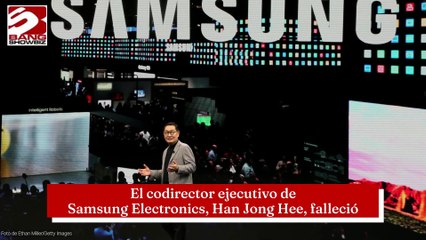 Fallece el codirector ejecutivo de Samsung, Han Jong Hee