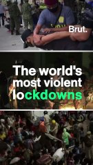 The world's most violent coronavirus lockdowns