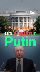 What U.S. presidents say about Putin