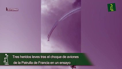 Tres heridos leves tras el choque de aviones de la Patrulla de Francia en un ensayo
