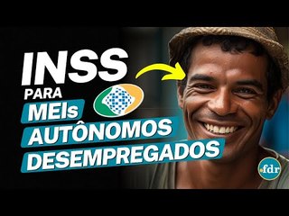 DESEMPREGADOS, AUTÔNOMOS E MEIs SÃO OBRIGADOS A CONTRIBUIR PARA O INSS? VEJA TODAS AS REGRAS!