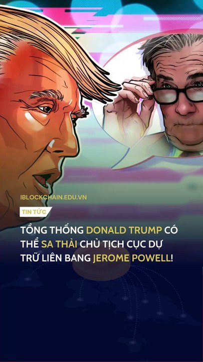 Donald Trump có thể sa thải chủ tịch cục dự trữ liên bang Jerome Powell! - iblockchain.edu.vn