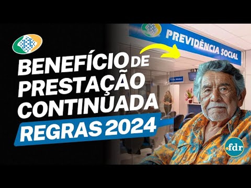 COMO RECEBER BENEFÍCIO DE PRESTAÇÃO CONTINUADA DO INSS? VEJA AS REGRAS DO BPC LOAS 2024 ATUALIZADAS