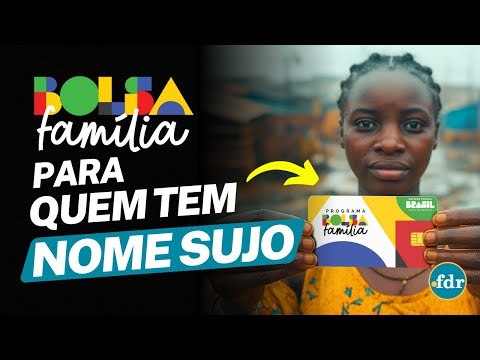 QUEM TEM NOME SUJO PODE RECEBER BOLSA FAMÍLIA? PESSOAS ESTÃO SENDO EXCLUÍDAS DO PROGRAMA!