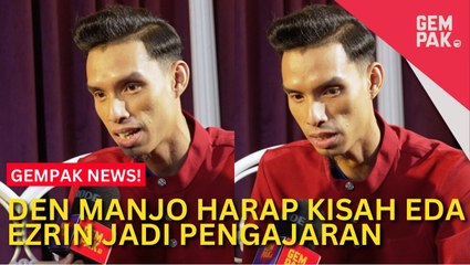 #GempakVideoNews : Den Manjo Harap Kisah Eda Ezrin Jadi Pengajaran Buat Anak Seni - “Sama-Sama Doakan Dia”