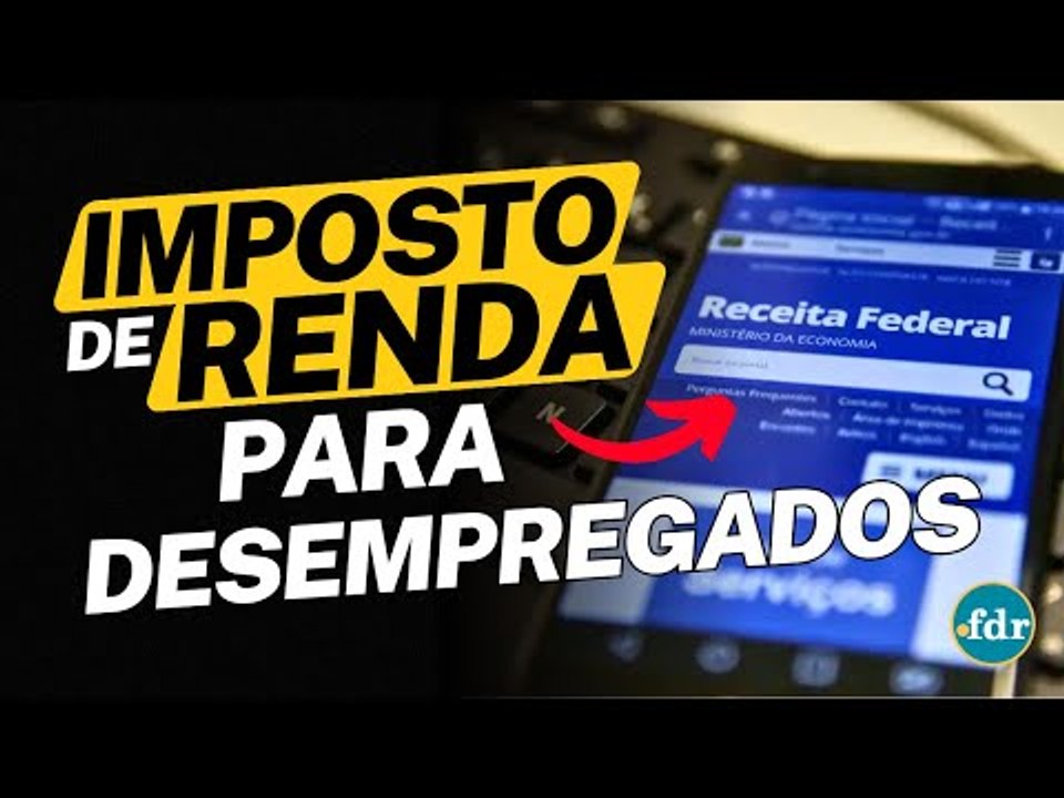 DESEMPREGADOS PRECISAM DECLARAR IMPOSTO DE RENDA EM 2024: VEJA TODAS AS REGRAS DA DECLARAÇÃO DO IRPF