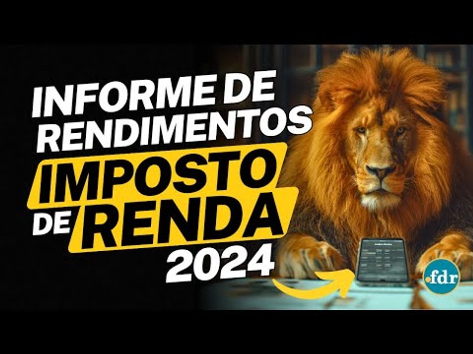 EMITIR INFORME DE RENDIMENTOS 2024 PARA DECLARAÇÃO DO IMPOSTO DE RENDA: VEJA O PASSO A PASSO