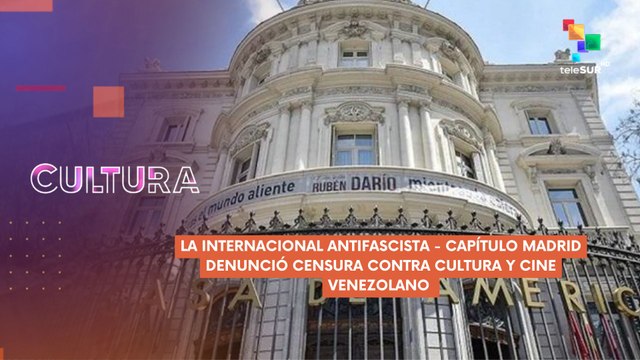 Internacional Antifascista-Capítulo Madrid denunció censura contra cultura y cine venezolano CULTURA TE LO CUENTO 24-03-2025