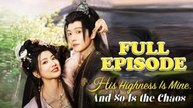 His Highness Is Mine, And So Is the Chaos Full Drama