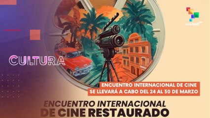 Inició Encuentro Internacional Cine Restaurado CULTURA TE LO CUENTO 25-03-2025