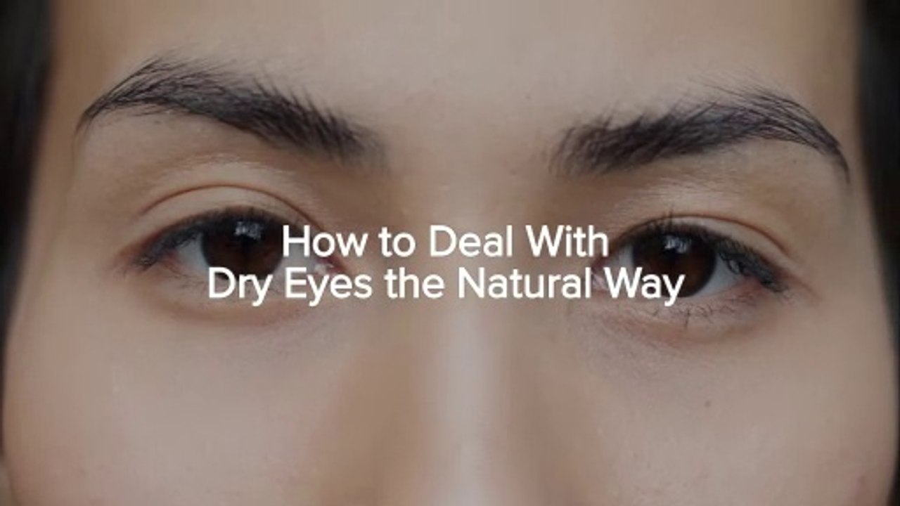 How to Deal With Dry Eyes the Natural Way