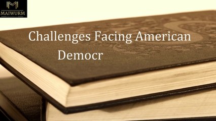 Challenges to Democracy in the U.S.: What You Need to Know | Maiwurm Publications LLC