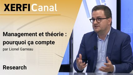 Management et théorie : pourquoi ça compte [Lionel Garreau]