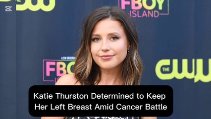 Katie Thurston Determined to Keep Her Left Breast Amid Stage 3 Cancer Battle