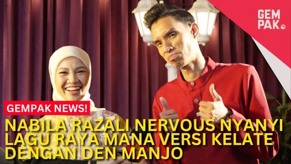 #GempakVideoNews : Duet Lagu Raya Mana Versi Kelantan Dengan Den Manjo, Nabila Razali Nervous - “Takut Salah Sebut…”