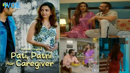 Pati Patni Aur Caregiver (2025) S01 Part 1 Hindi Mastram Web Series | New Indian Hindi Web Series | Romance, Crime and Drama Shows| Web Series in Hindi | WOE