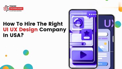 How To Hire The Right UI UX Design Company In USA ?