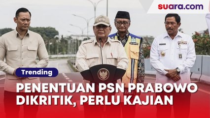Penentuan PSN Era Prabowo Disoal Pengamat: Harusnya Ada Kajian Mendalam