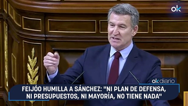 Feijóo humilla a Sánchez: Ni plan de Defensa, ni Presupuestos, ni mayoría, no tiene nada
