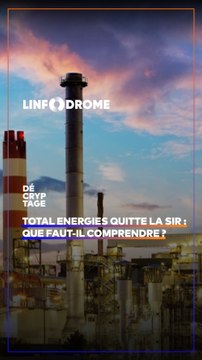 TOTAL ENERGIES QUITTE LA SIR : QUE FAUT-IL COMPRENDRE ?