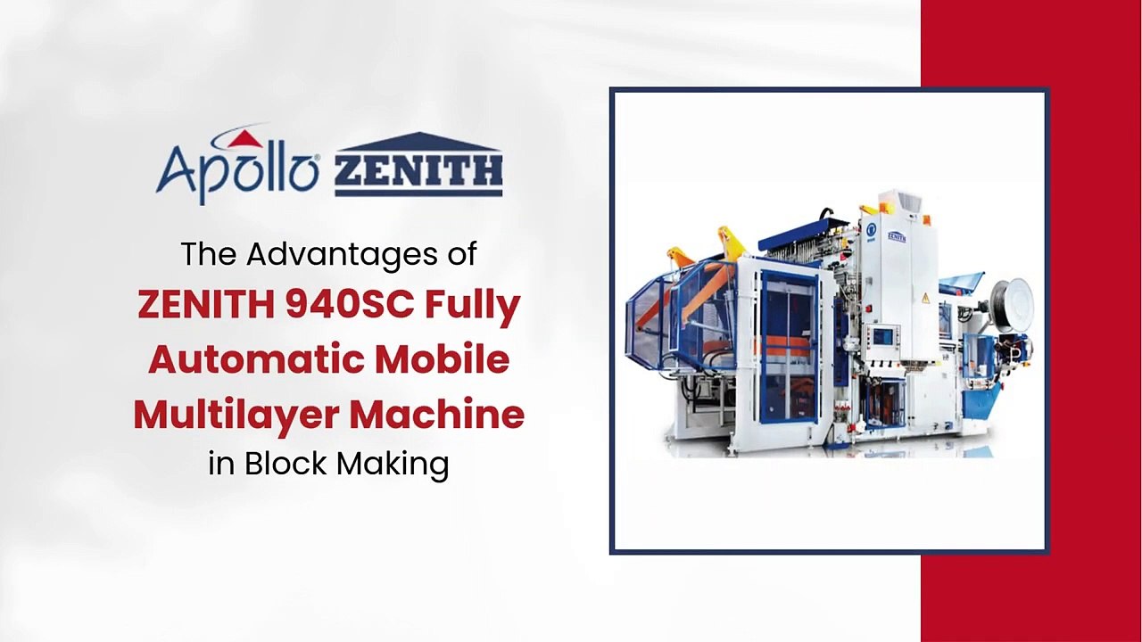 The Advantages of ZENITH 940SC Fully Automatic Mobile Multilayer Machine in Block Making
